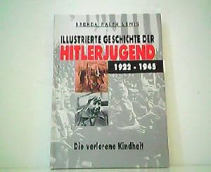 Bild des Verkufers fr Illustrierte Geschichte der Hitlerjugend 1922-1945. Die verlorene Kindheit. zum Verkauf von Antiquariat Kirchheim