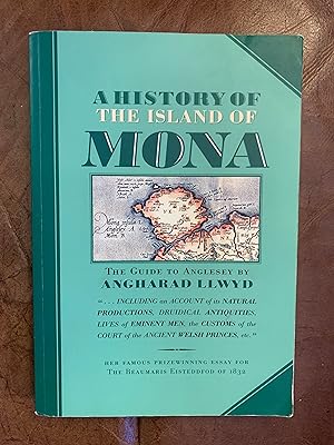 A History Of The Island Of Mona. The Guide to Anglesey by Angharad Llwyd .