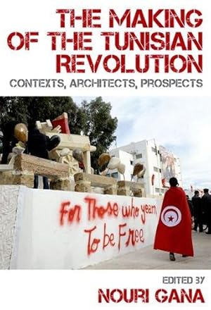 Imagen del vendedor de The Making of the Tunisian Revolution: Contexts, Architects, Prospects a la venta por WeBuyBooks