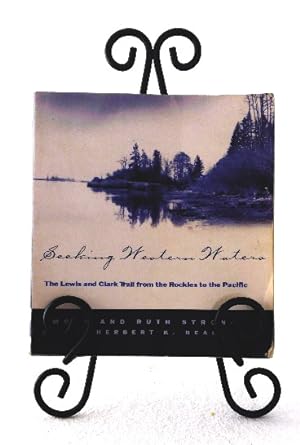 Seller image for Seeking Western Waters: the Lewis and Clark Trail From the Rockies to the Pacific for sale by Structure, Verses, Agency  Books