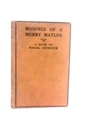Bild des Verkufers fr Musings of A Merry Matloe: A Book of Naval Humour zum Verkauf von World of Rare Books