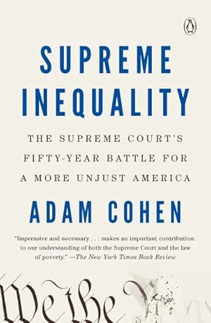Bild des Verkufers fr Supreme Inequality : The Supreme Court's Fifty-Year Battle for a More Unjust America zum Verkauf von GreatBookPrices