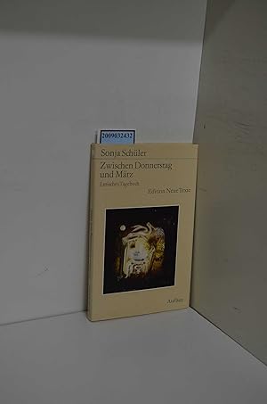 Zwischen Donnerstag und März : lyr. Tagebuch / Sonja Schüler / Edition neue Texte