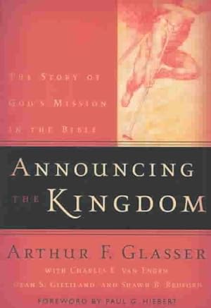 Immagine del venditore per Announcing the Kingdom : The Story of God's Mission in the Bible venduto da GreatBookPrices