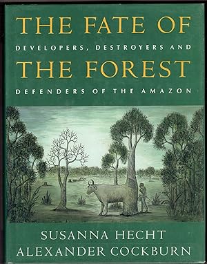 Imagen del vendedor de The Fate of the Forest: Developers, Destroyers and Defenders of the Amazon a la venta por Eureka Books