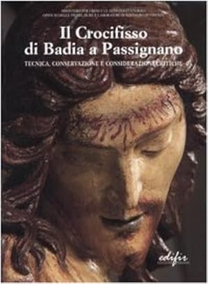 Immagine del venditore per Il crocifisso di Badia a Passignano. Tecnica, conservazione e considerazioni critiche. venduto da FIRENZELIBRI SRL