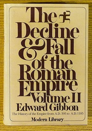 The Decline and Fall of the Roman Empire Volume II 395 A.D. -- 1185 A. D.