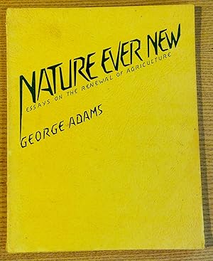 Seller image for Nature Ever New: Essays on the Renewal of Agriculture for sale by Pistil Books Online, IOBA