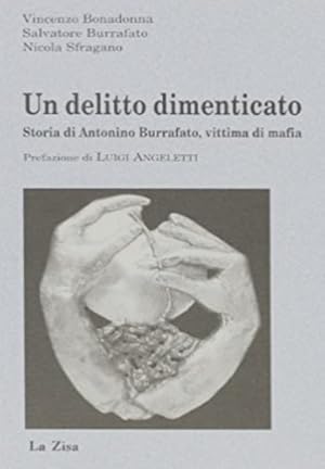 Bild des Verkufers fr Un delitto dimenticato. Storia di Antonino Burrafato, vittima di mafia. zum Verkauf von FIRENZELIBRI SRL