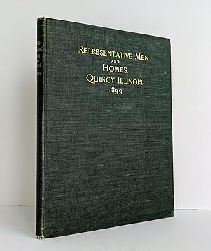 1899 REPRESENTATIVE MEN and HOMES of QUINCY ILLINOIS Association Copy FIRST EDITION Genealogy