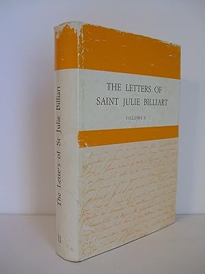 Image du vendeur pour The Letters of Saint Julie Billiart Foundress of the Sisters of Notre Dame de Namur. Volume II (2): Letters 195 - 454 mis en vente par Lily of the Valley Books