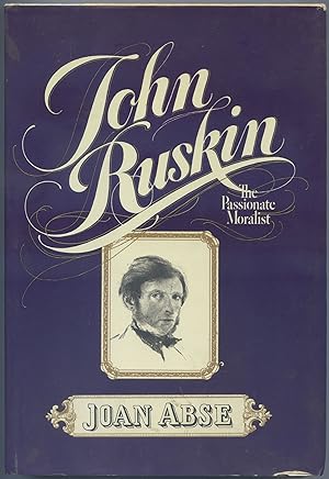 Bild des Verkufers fr John Ruskin: The Passionate Moralist zum Verkauf von Between the Covers-Rare Books, Inc. ABAA