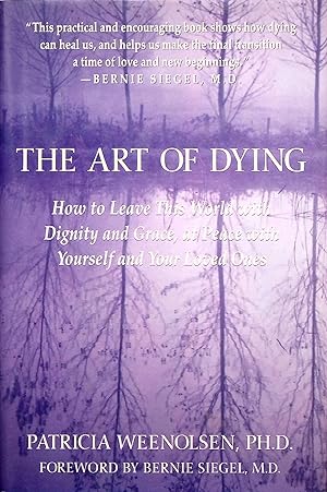 Seller image for The Art of Dying: How to Leave This World with Dignity and Grace, at Peace with Yourself and Your Loved Ones for sale by Adventures Underground