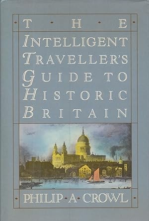 Seller image for The Intelligent Traveller's Guide to Historic Britain: England, Wales, the Crown Dependencies for sale by Adventures Underground