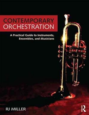 Seller image for Contemporary Orchestration : A Practical Guide to Instruments, Ensembles, and Musicians for sale by GreatBookPrices