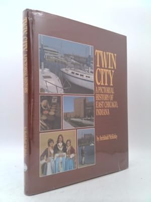 Bild des Verkufers fr Twin City: A Pictorial History of East Chicago, Indiana zum Verkauf von ThriftBooksVintage