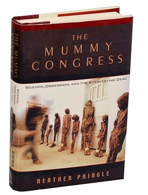 Image du vendeur pour The Mummy Congress: Science, Obsession, And The Everlasting Dead mis en vente par Jeff Hirsch Books, ABAA