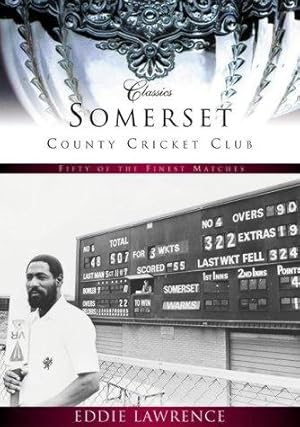 Bild des Verkufers fr Somerset County Cricket Club - Classic Matches: Fifty of the Finest Matches (Classics (Tempus)) zum Verkauf von WeBuyBooks