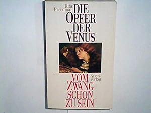 Seller image for Die Opfer der Venus. Vom Zwang, schn zu sein for sale by Gabis Bcherlager