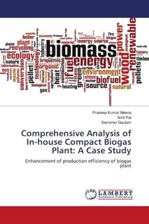 Imagen del vendedor de Comprehensive Analysis of In-house Compact Biogas Plant: A Case Study : Enhancement of production efficiency of biogas plant a la venta por AHA-BUCH GmbH