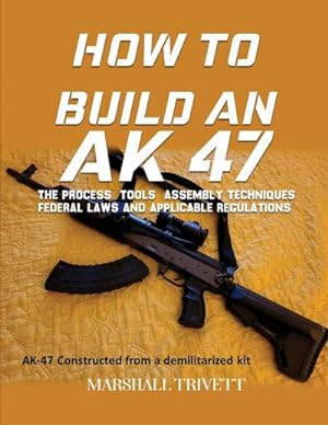 Seller image for HOW TO BUILD AN AK 47 for sale by AHA-BUCH GmbH