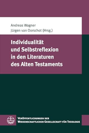 Immagine del venditore per Individualitt und Selbstreflexion in den Literaturen des Alten Testaments (Verffentlichungen der Wissenschaftlichen Gesellschaft fr Theologie (VWGTh), Band 48). venduto da Wissenschaftl. Antiquariat Th. Haker e.K