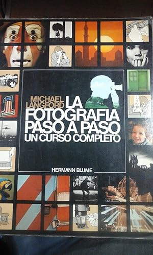 Imagen del vendedor de Michael Langford: LA FOTOGRAFA PASO A PASO. Un curso completo (Madrid, 1982) a la venta por Multilibro