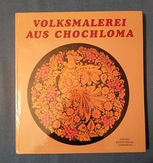 Imagen del vendedor de Volksmalerei aus Chochloma. [Text u. Ausw. Tatjana Jemeljanowa. Fotos Wladimir Stukalow. Aus d. Russ. Roman Orlow] a la venta por Antiquariat BehnkeBuch