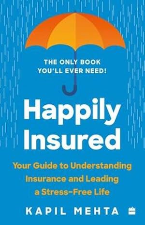 Bild des Verkufers fr Happily Insured : Your Guide to Understanding Insurance and Leading a Stress-free Life zum Verkauf von AHA-BUCH GmbH