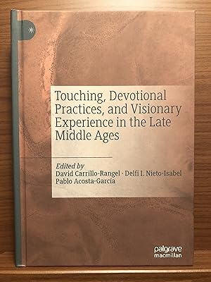 Imagen del vendedor de Touching, Devotional Practices, and Visionary Experience in the Late Middle Ages a la venta por Rosario Beach Rare Books