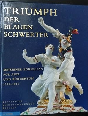 Triumph der blauen Schwerter - Meißner Porzellan für Adel und Bürgertum 1710-1815