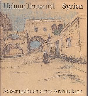 Syrien - Aus dem Reisetagebuch eines Architekten