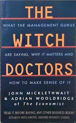 Bild des Verkufers fr THE WITCH DOCTORS OME: What Management Gurus are Saying, Why it Matters and How to Make Sense of it zum Verkauf von Berliner Bchertisch eG