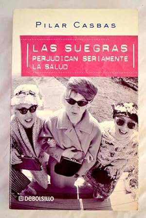 Seller image for Las suegras perjudican seriamente la salud for sale by Alcan Libros