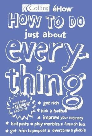 Seller image for How To Do Just About Everything (Ehow) for sale by WeBuyBooks