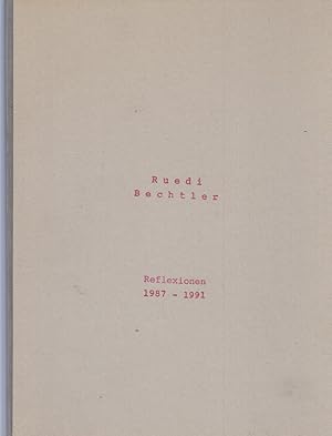 Ruedi Bechtler. Reflexionen. 1987-1991. (Fotografie / Collage). (Ausstellung).