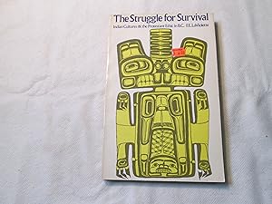 The struggle for survival. Indian cultures & the protestant ethic in British Columbia.