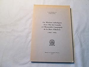 Seller image for Les missions catholiques dans l Est du Canada et l Honorable Compagnie de la Baie d Hudson (1844-1900). for sale by Doucet, Libraire/Bookseller