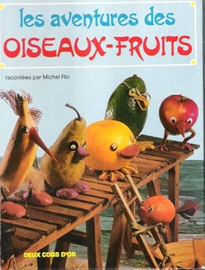 Les aventures des Oiseaux-Fruits