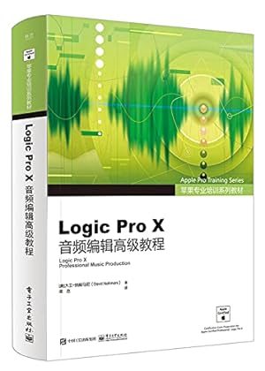 Image du vendeur pour Apple Professional Training Series Textbook Logic Pro X Audio Editing Advanced Tutorial (Full Color)(Chinese Edition) mis en vente par WeBuyBooks