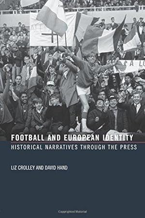 Bild des Verkufers fr Football and European Identity: Historical Narratives Through the Press zum Verkauf von WeBuyBooks