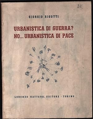 Bild des Verk�ufers f�r Urbanistica di guerra? No. urbanistica di pace. La citta' solare isocrona zum Verkauf von LIBRERIA ANTIQUARIA PIEMONTESE