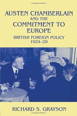 Bild des Verkufers fr Austen Chamberlain and the Commitment to Europe: British Foreign Policy 1924-1929 zum Verkauf von WeBuyBooks