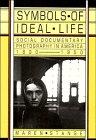 Seller image for Symbols of Ideal Life: Social Documentary Photography in America 18901950 for sale by WeBuyBooks