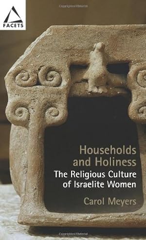 Seller image for Households and Holiness (facets): The Religious Culture of Israelite Women for sale by WeBuyBooks
