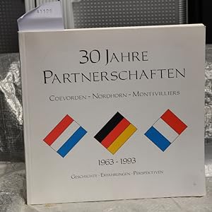 30 Jahre Partnerschaften Coevorden - Nordhorn - Montivillier 1963 - 1993 Geschichte . Erfahrungen...