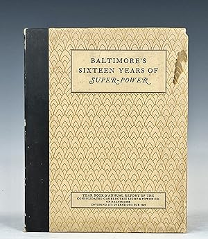 Seller image for Baltimore's Sixteen Years of Super-Power. Year Book & Annual Report of the Consolidated Gas Electric Light & Power Company of Baltimore for 1925 for sale by Vintage Books and Fine Art