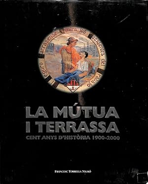 Seller image for LA MTUA I TERRASSA - CENT ANYS D'HISTRIA 1900 - 2000 (CATALN). for sale by Librera Smile Books