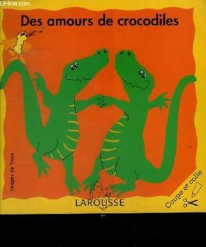 Bild des Verkufers fr Des amours de crocodiles - coupe et colle , page apres page amuse toi a creer et a construire l'histoire de deux crocodiles qui s'aiment tres fort zum Verkauf von Le-Livre