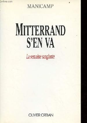 Bild des Verkufers fr Mitterrand s'en va la semaine sanglante. zum Verkauf von Le-Livre